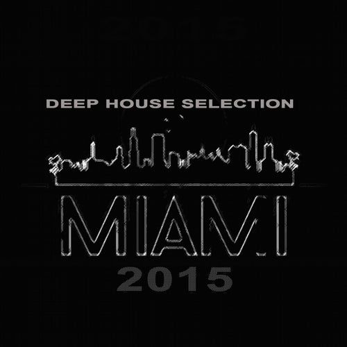 Miami 2015 (Deep House Selection)