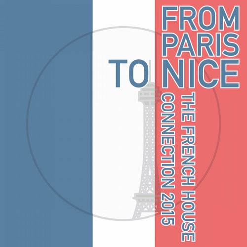 From Paris to Nice - The French House Connection 2015