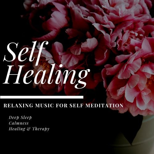Cover art for Self Healing (Relaxing Music For Self Meditation, Deep Sleep, Calmness, Healing & Therapy)