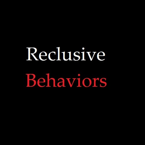 Reclusive Behaviors