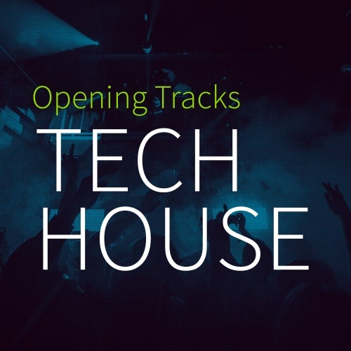 Opening Tracks: Tech House