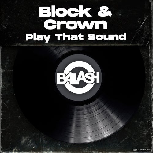 Block & Crown - Play That Sound (Original Mix) [2024]