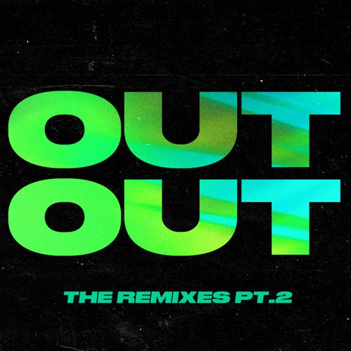 OUT OUT (feat. Charli XCX & Saweetie) (The Extended Remixes, Pt. 2)