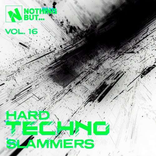 Nothing But... Hard Techno Slammers, Vol. 16
