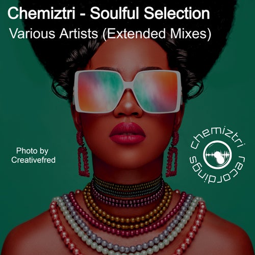 Chemiztri - Soulful Selection (Extended Mixes)