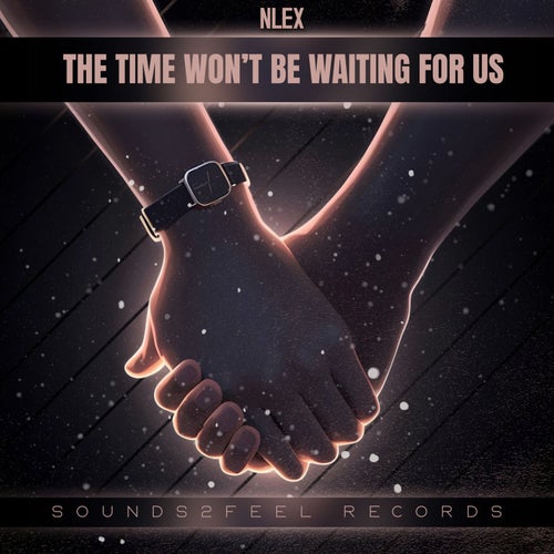 The Time Won't Be Waiting For Us