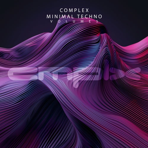 Complex Minimal Techno, Vol. 5