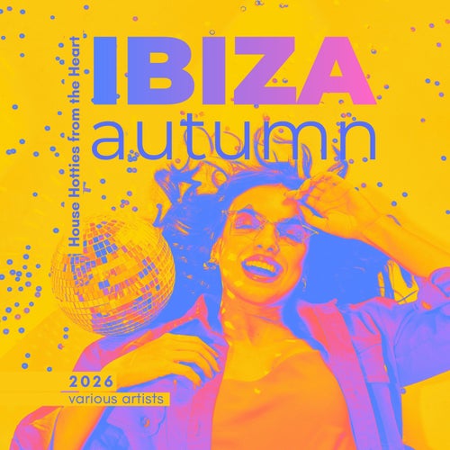 Ibiza Autumn 2026 (House Hotties from the Heart)
