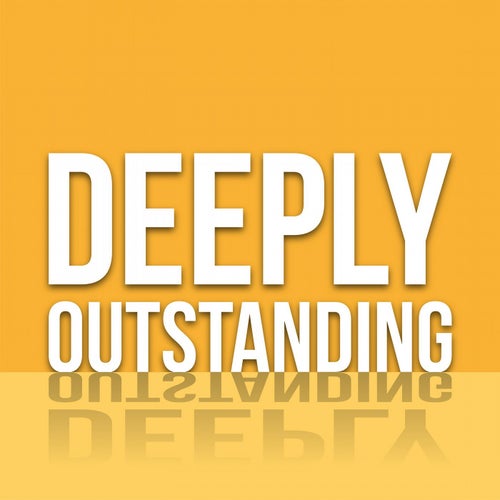 Deeply Outstanding