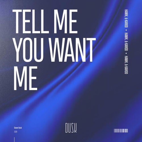 Tell Me You Want Me