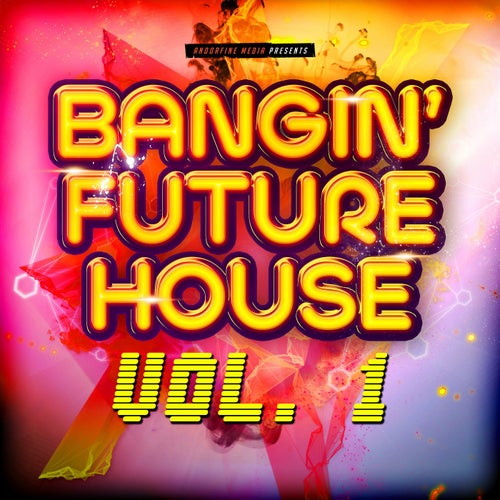 Bangin' Future House, Vol. 1