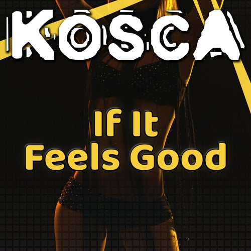 If It Feels Good (Kosca's Mojo Remix)