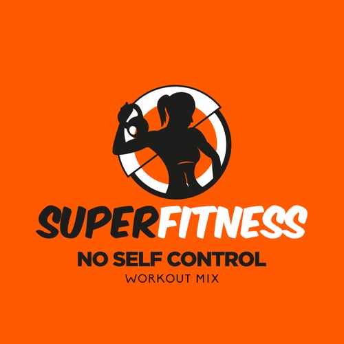 No Self Control (Workout Mix)