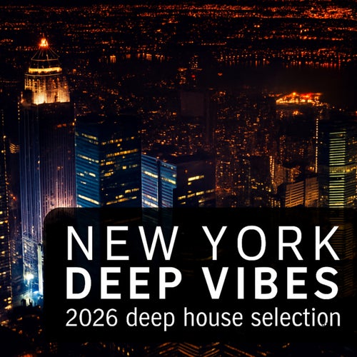 New York Deep Vibes 2026 - Deep House Selection