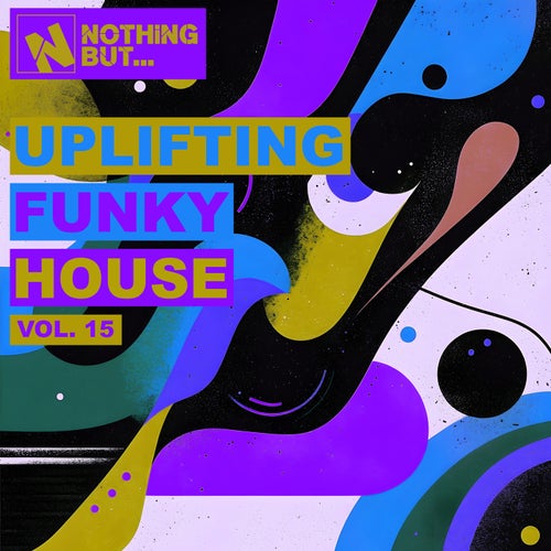 Nothing But... Uplifting Funky House, Vol. 15