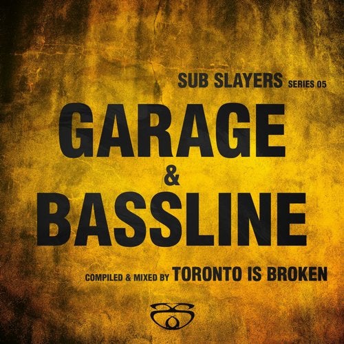 Cover art for Sub Slayers: Series 05 - Garage Bassline