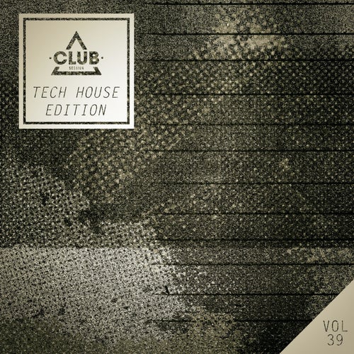 Club Session Tech House Edition, Vol. 39