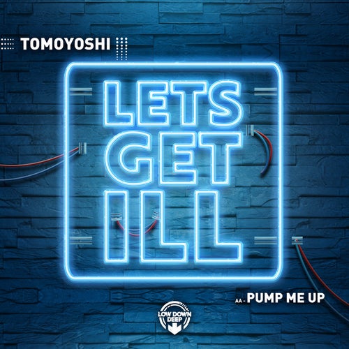 Lets Get Ill / Pump Me Up