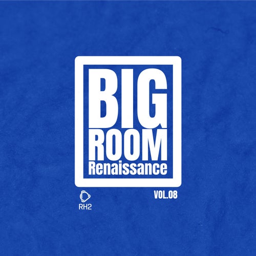 Big Room Renaissance, Vol.8