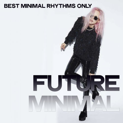 Future Minimal (Best Minimal Rhythms Only)