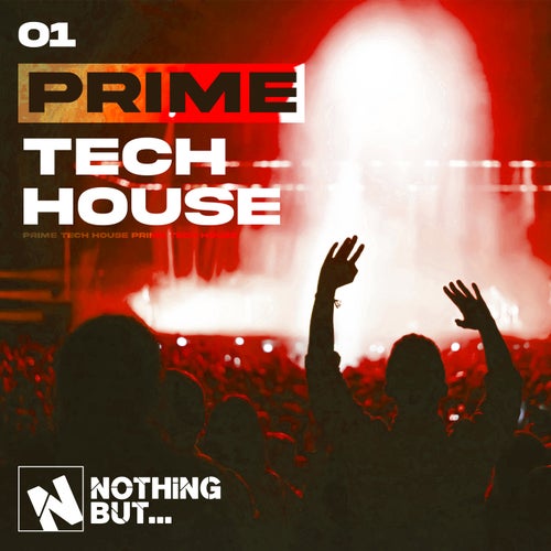 Nothing But... Prime Tech House, Vol. 01 [NBPRIMETH01] - Nothing But (Tech House,Minimal / Deep Tech) Album Cover