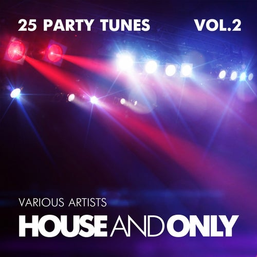 House and Only (25 Party Tunes), Vol. 2