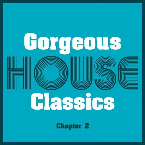 Gorgeous House Classics - Chapter 2