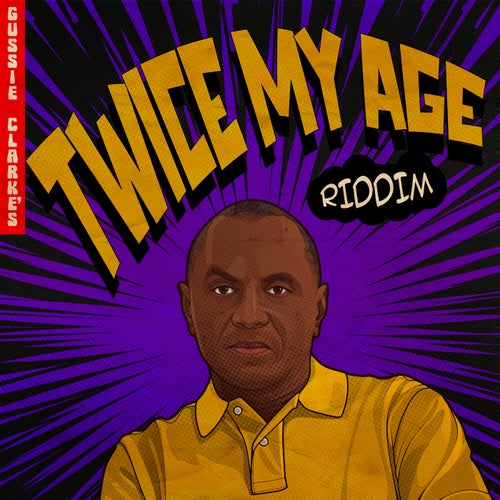 Twice My Age Riddim