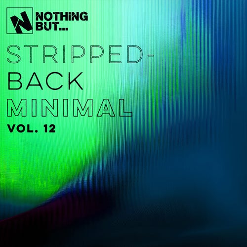 VA - Nothing But... Stripped-Back Minimal, Vol. 12 [NBSBM12] - (Minimal / Deep Tech,House,Tech House) Album Cover