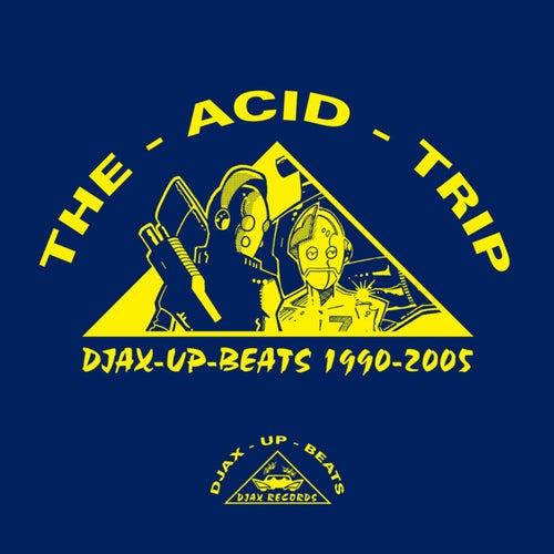 Djax-Up-Beats 1990-2005: Volume 1 - The Acid Trip