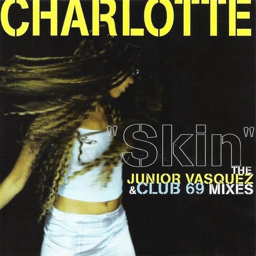 Skin - The Junior Vasquez And Club 69 Mixes