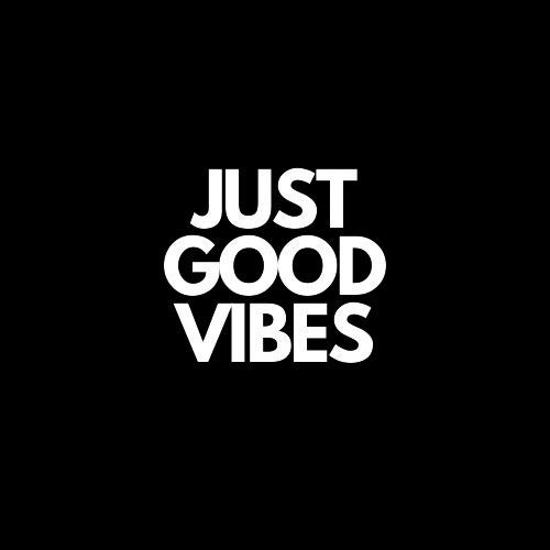 Just Good Vibes