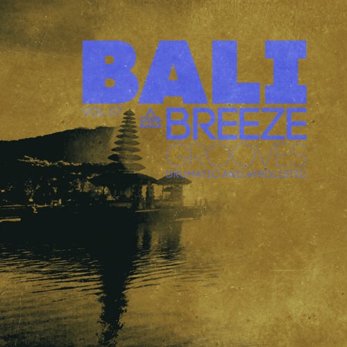 Bali Breeze Grooves, Vol.07 [CSCOMP3739] - Club Session (Afro House,Tech House,Bass / Club) Album Cover