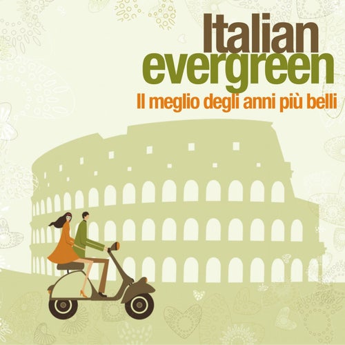 Italian Evergreen: Il meglio degli anni più belli (Vol. 1)