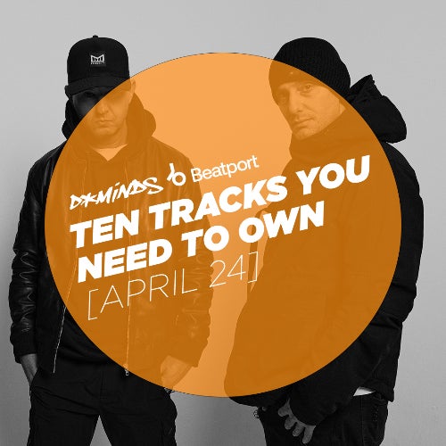 10 Tracks You Need To Own - April 24