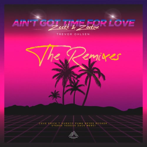 Ain't Got Time For Love (The Remixes)