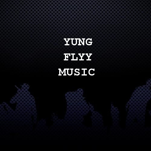 Yung Flyy Music