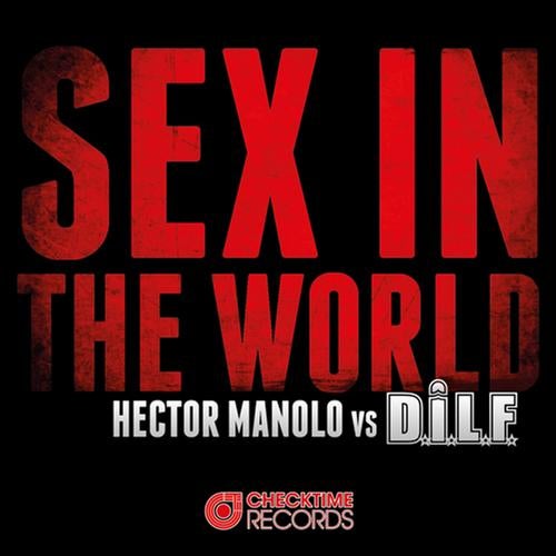 Sex in the World (Hector Manolo vs D.I.L.F.)