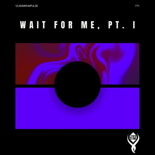 Wait for Me, Pt. I