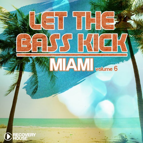 Let The Bass Kick In Miami Vol. 6