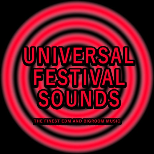 Universal Festival Sounds (The Finest EDM and Bigroom Music)