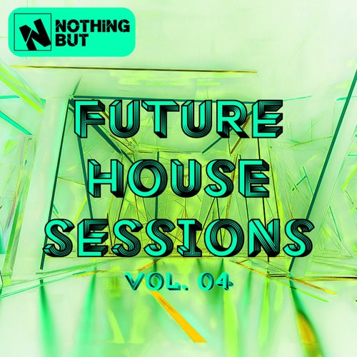 Nothing But... Future House Sessions, Vol. 04 (2025) - House,Mainstage,Trap / Future Bass