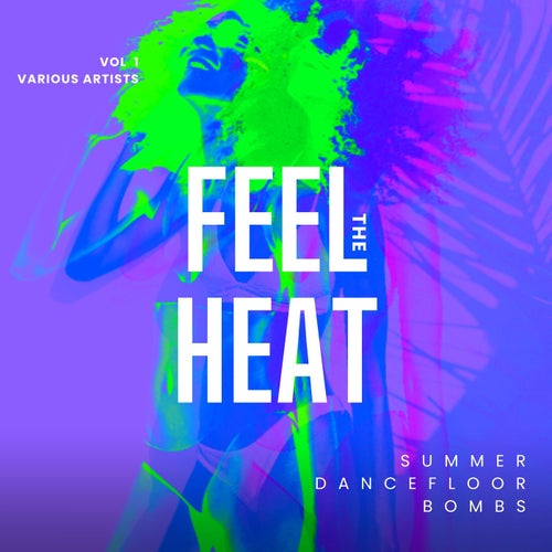 Feel the Heat (Summer Dancefloor Bombs), Vol. 1