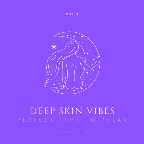 Deep Skin Vibes (Perfect Time To Relax), Vol. 3