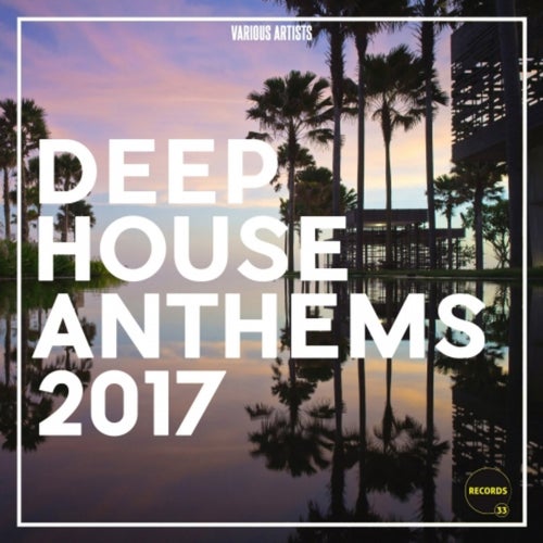 Deep House Anthems 2017
