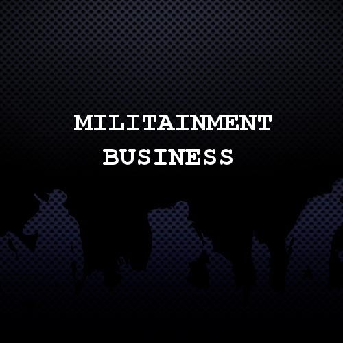 Militainment Business