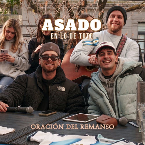 Oración del remanso | ASADO EN LO DE TOTE #8