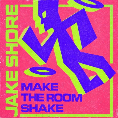 MAKE THE ROOM SHAKE