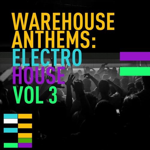 Warehouse Anthems: Electro House Vol. 3