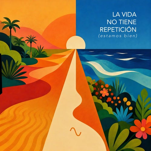 La Vida No Tiene Repeticion (Estamos Bien)